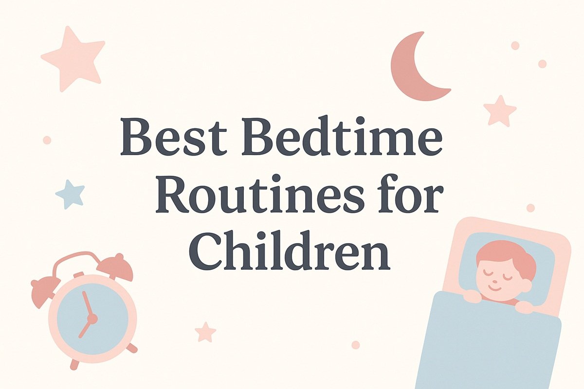 Best Bedtime Routines for Children: The Parent Guide to Better Sleep and Development
