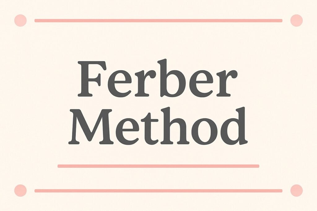 What Is the Ferber Method?